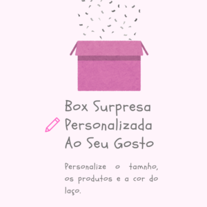 Box Surpresa Personalizada ao Seu Gosto